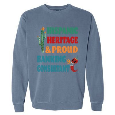 Hispanic Heritage And Proud Banking Consultant Cool Gift Garment-Dyed Sweatshirt