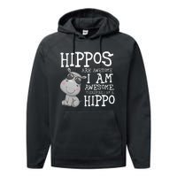 Hippopotamus Hippos Are Awesome Therefore I Am A Hippo Performance Fleece Hoodie