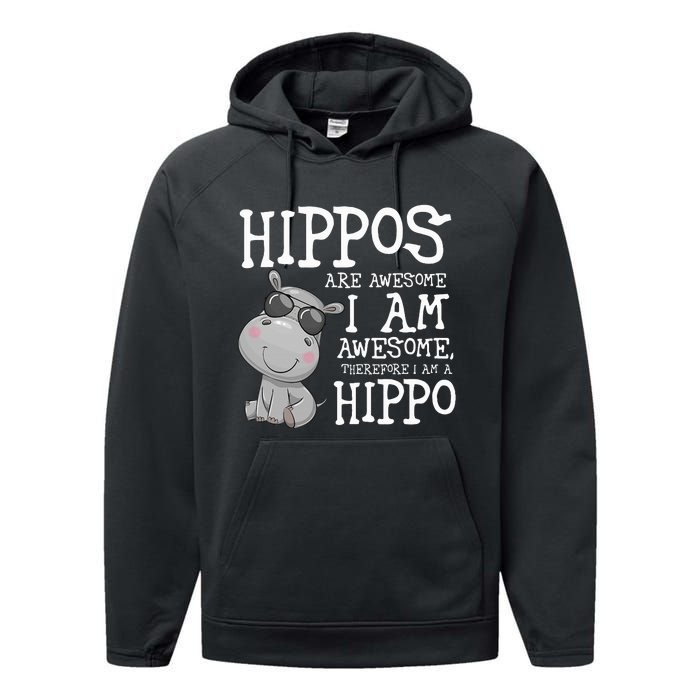 Hippopotamus Hippos Are Awesome Therefore I Am A Hippo Performance Fleece Hoodie