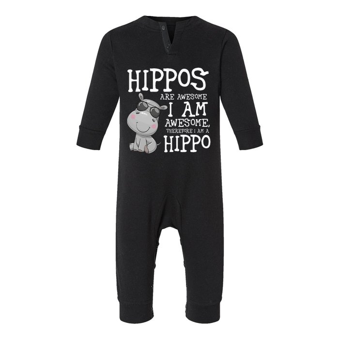 Hippopotamus Hippos Are Awesome Therefore I Am A Hippo Infant Fleece One Piece