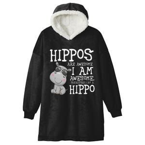 Hippopotamus Hippos Are Awesome Therefore I Am A Hippo Hooded Wearable Blanket