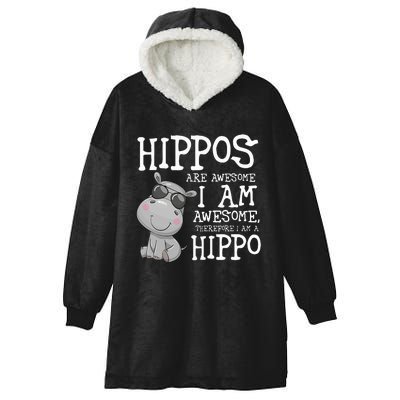 Hippopotamus Hippos Are Awesome Therefore I Am A Hippo Hooded Wearable Blanket