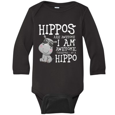 Hippopotamus Hippos Are Awesome Therefore I Am A Hippo Baby Long Sleeve Bodysuit