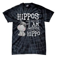 Hippopotamus Hippos Are Awesome Therefore I Am A Hippo Tie-Dye T-Shirt