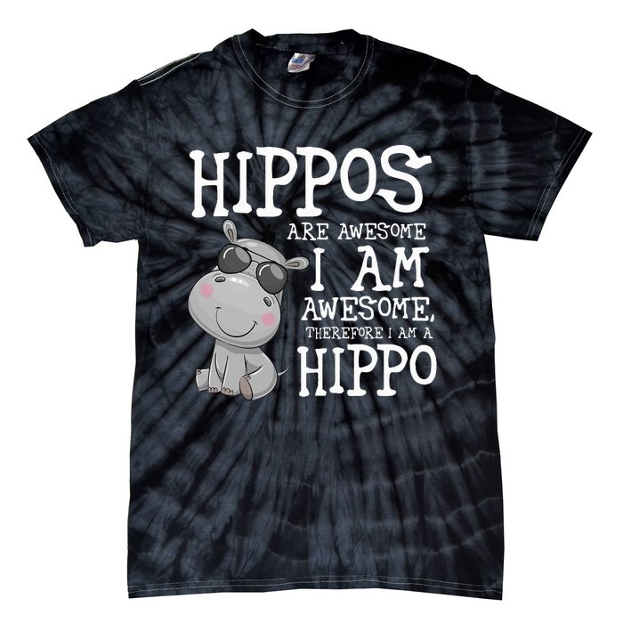 Hippopotamus Hippos Are Awesome Therefore I Am A Hippo Tie-Dye T-Shirt