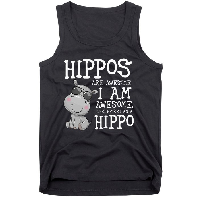 Hippopotamus Hippos Are Awesome Therefore I Am A Hippo Tank Top