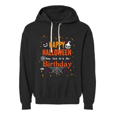 Happy Halloween And Yes Its My Birthday Fun Party Halloween Garment-Dyed Fleece Hoodie