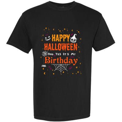 Happy Halloween And Yes Its My Birthday Fun Party Halloween Garment-Dyed Heavyweight T-Shirt