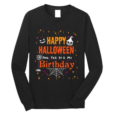 Happy Halloween And Yes Its My Birthday Fun Party Halloween Long Sleeve Shirt