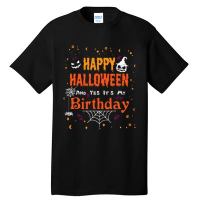 Happy Halloween And Yes Its My Birthday Fun Party Halloween Tall T-Shirt