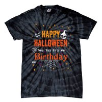 Happy Halloween And Yes Its My Birthday Fun Party Halloween Tie-Dye T-Shirt