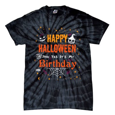 Happy Halloween And Yes Its My Birthday Fun Party Halloween Tie-Dye T-Shirt