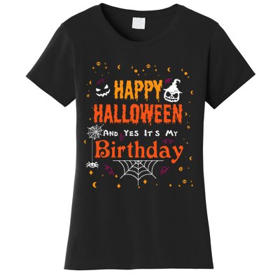 Happy Halloween And Yes Its My Birthday Fun Party Halloween Women's T-Shirt