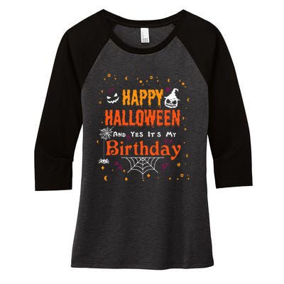 Happy Halloween And Yes Its My Birthday Fun Party Halloween Women's Tri-Blend 3/4-Sleeve Raglan Shirt