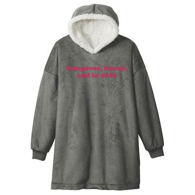 Hungover Horny And In Debt Hooded Wearable Blanket