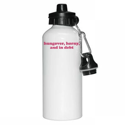 Hungover Horny And In Debt Aluminum Water Bottle