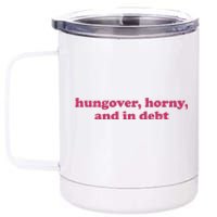 Hungover Horny And In Debt 12 oz Stainless Steel Tumbler Cup