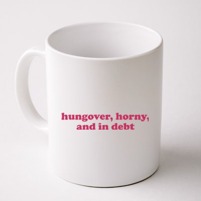 Hungover Horny And In Debt Coffee Mug