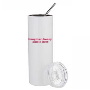 Hungover Horny And In Debt Stainless Steel Tumbler