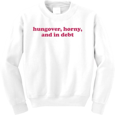 Hungover Horny And In Debt Kids Sweatshirt