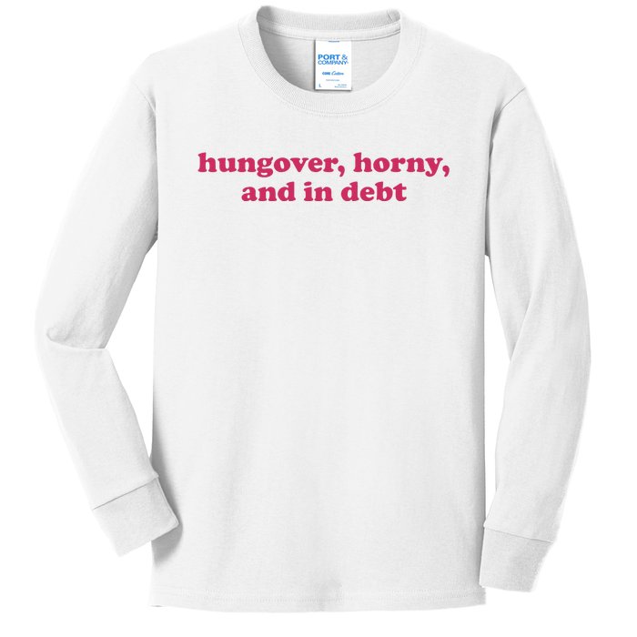 Hungover Horny And In Debt Kids Long Sleeve Shirt