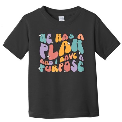 He Has A Plan And I Have A Purpose Christian Men Women Toddler T-Shirt
