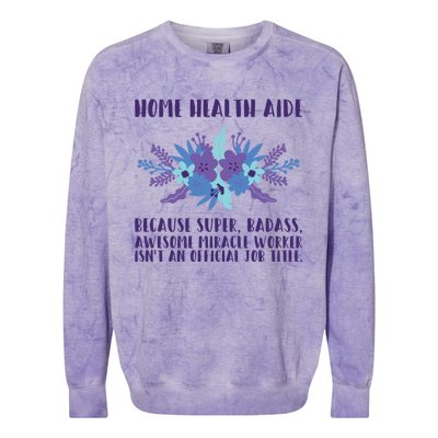 Home Health Aide Miracle Worker Isn't An Job Title Cool Gift Colorblast Crewneck Sweatshirt