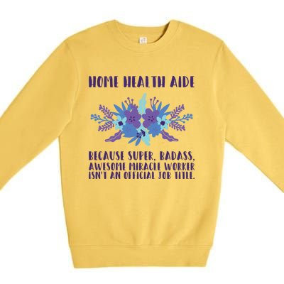 Home Health Aide Miracle Worker Isn't An Job Title Cool Gift Premium Crewneck Sweatshirt