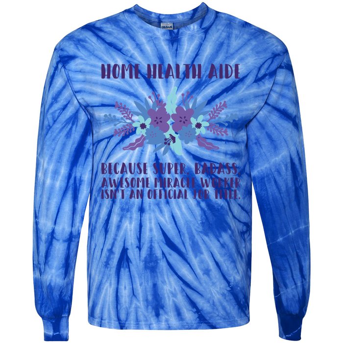 Home Health Aide Miracle Worker Isn't An Job Title Cool Gift Tie-Dye Long Sleeve Shirt