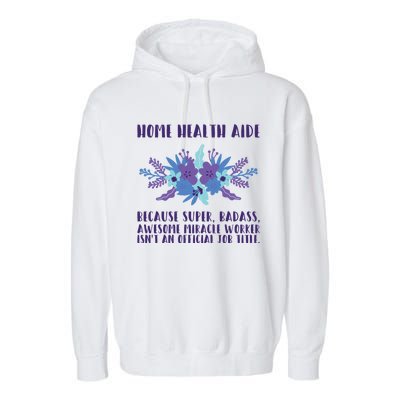 Home Health Aide Miracle Worker Isn't An Job Title Cool Gift Garment-Dyed Fleece Hoodie