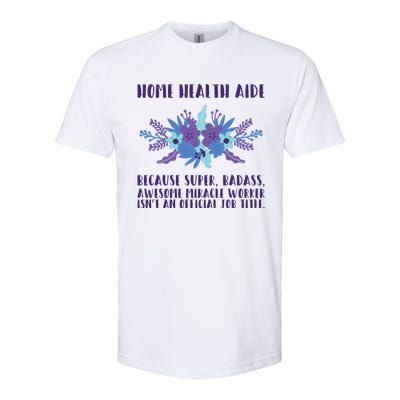 Home Health Aide Miracle Worker Isn't An Job Title Cool Gift Softstyle CVC T-Shirt