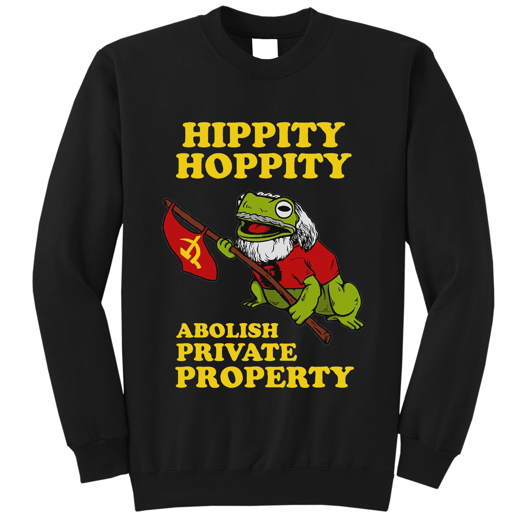 Hippity Hoppity Abolish Private Property Frog Meme Tall Sweatshirt