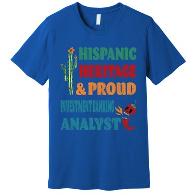 Hispanic Heritage And Proud Investt Banking Analyst Great Gift Premium T-Shirt