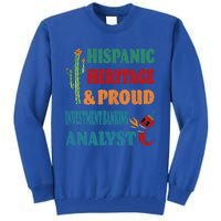 Hispanic Heritage And Proud Investt Banking Analyst Great Gift Tall Sweatshirt