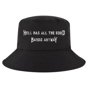 Hell Has All The Good Bands Anyway Sarcastic Music Lovers Gift Cool Comfort Performance Bucket Hat