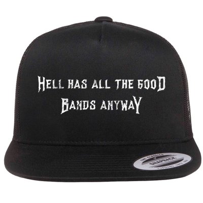 Hell Has All The Good Bands Anyway Sarcastic Music Lovers Gift Flatbill Hat
