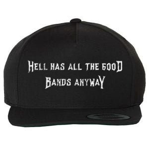 Hell Has All The Good Bands Anyway Sarcastic Music Lovers Gift Wool Snapback Cap