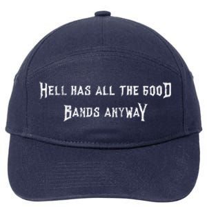 Hell Has All The Good Bands Anyway Sarcastic Music Lovers Gift 7-Panel Snapback Hat