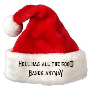 Hell Has All The Good Bands Anyway Sarcastic Music Lovers Gift Premium Christmas Santa Hat