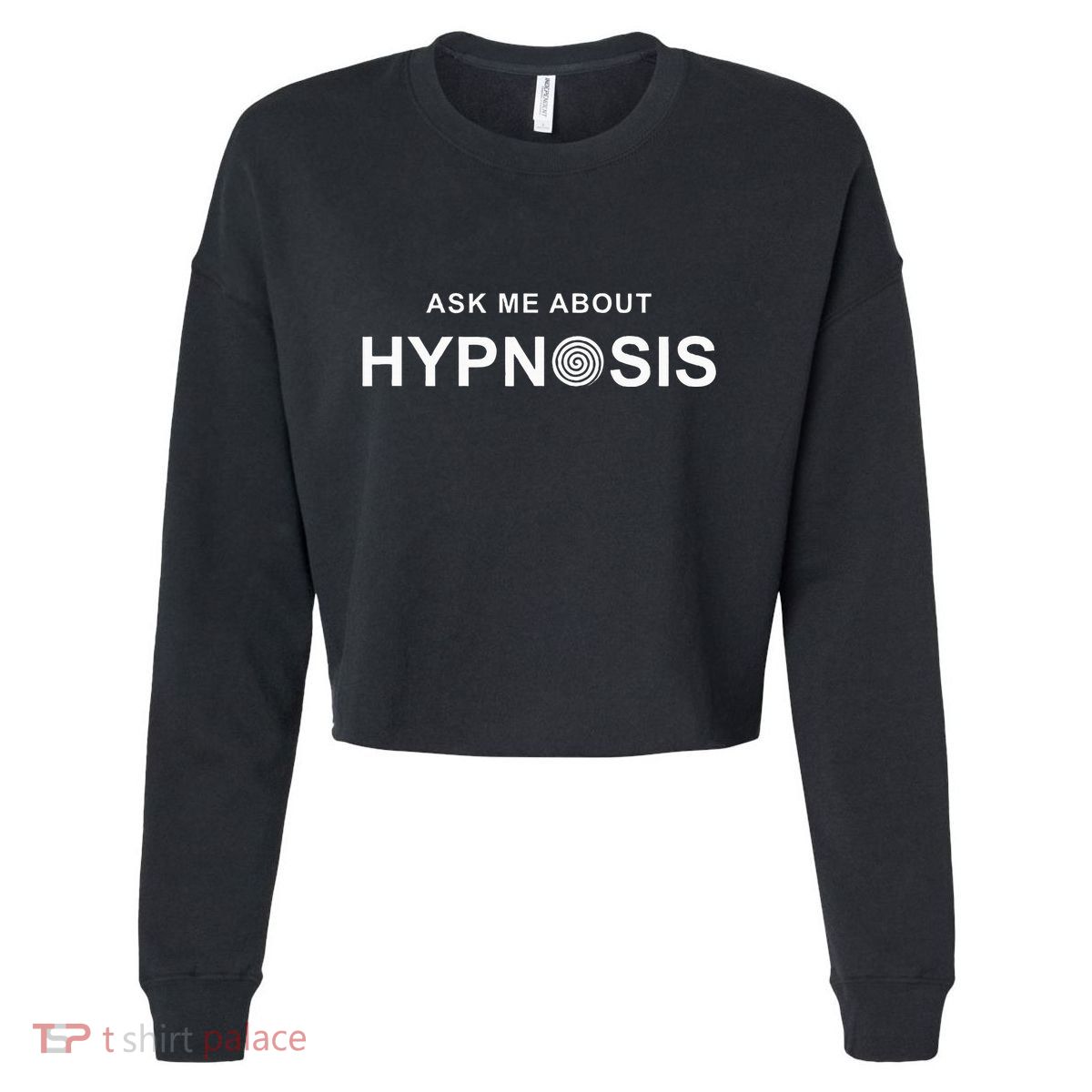 Hypnosis Hypnotist Ask Me About Hypnosis Hypnotic Apparel Cropped Pullover Crew