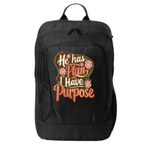 He Has A Plan And I Have A Purpose Cute Gift City Backpack