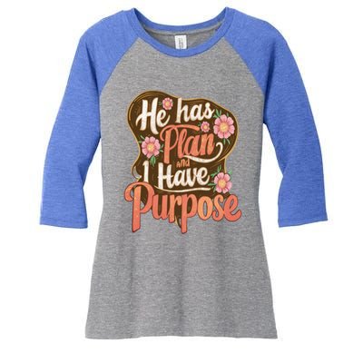 He Has A Plan And I Have A Purpose Cute Gift Women's Tri-Blend 3/4-Sleeve Raglan Shirt