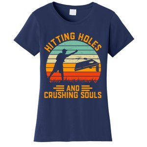 Hitting Holes And Crushing Souls Cornhole Women's T-Shirt