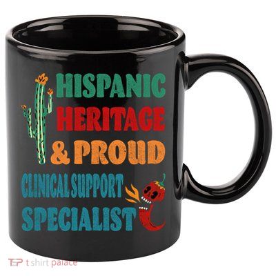 Hispanic Heritage And Proud Clinical Support Specialist Gift 11oz C Handle Ceramic Mug