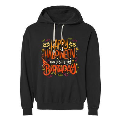 Happy Halloween And Yes It's My Birthday Garment-Dyed Fleece Hoodie