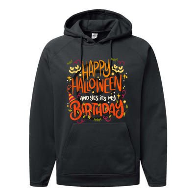 Happy Halloween And Yes It's My Birthday Performance Fleece Hoodie