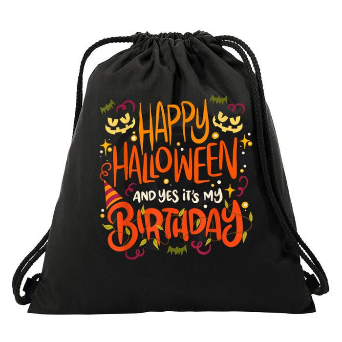 Happy Halloween And Yes It's My Birthday Drawstring Bag