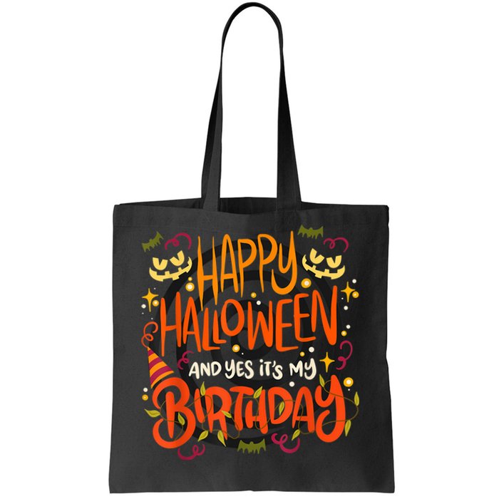 Happy Halloween And Yes It's My Birthday Tote Bag