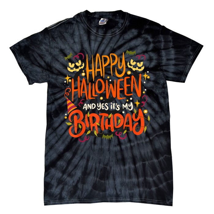 Happy Halloween And Yes It's My Birthday Tie-Dye T-Shirt