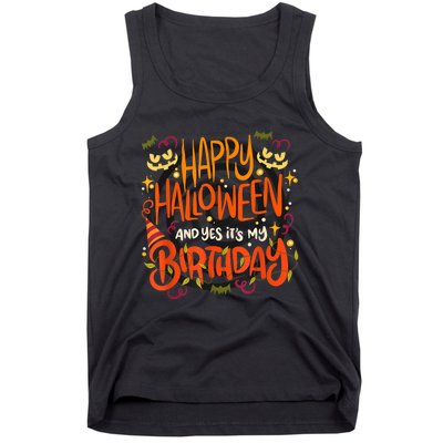 Happy Halloween And Yes It's My Birthday Tank Top